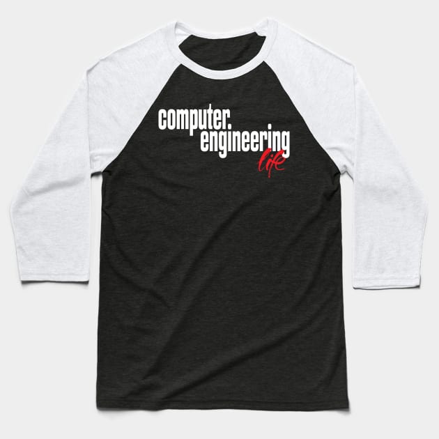 Computer Engineering Life Baseball T-Shirt by ProjectX23